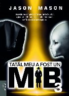 Tatal meu a fost un MIB. Volumul 3: Dezvaluirea completa a misterului OZN-urilor, a planurilor Illuminati si a