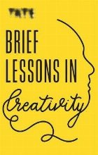 Tate: Brief Lessons Creativity
