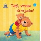 Tati, vreau sa ne jucam!