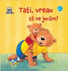 Tati, vreau sa ne jucam