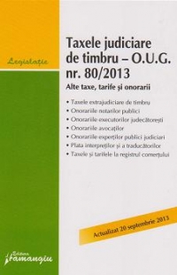 Taxele judiciare de timbru - O.U.G. nr. 80/2013. Alte taxe, tarife si onorarii