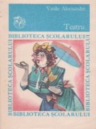 Teatru (Alecsandri) - Colectia Biblioteca Scolarului, Clasele V-VIII