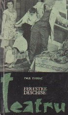 Teatru - Ferestre deschise (piesa in 3 acte, 8 tablouri)