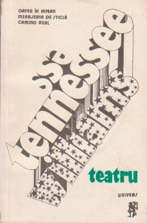 Teatru - Orfeu in Infern. Menajeria de Sticla. Camino Real