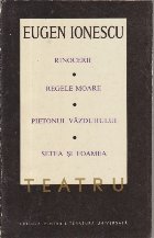 Teatru, Volumul al II-lea - Rinocerii. Regele moare. Pietonul vazduhului. Setea si Foamea