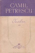 Teatru Volumul lea Camil Petrescu