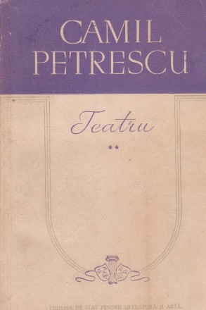 Teatru, Volumul al II-lea, Camil Petrescu