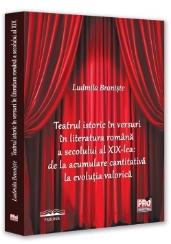 Teatrul istoric în versuri în literatura română a secolului al XIX-lea - de la acumulare cantitativă la evoluţia valorică