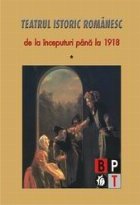 Teatrul istoric romanesc (I+II)