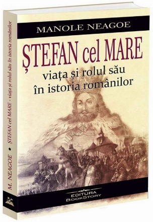 Ştefan cel Mare : viaţa şi rolul său în istoria românilor