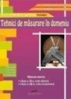 Tehnici de masurare in domeniu (clasa a XI-a, ruta directa, clasa a XII-a, ruta progresiva, filiera tehnologic