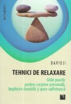 Tehnici de relaxare. Ghid practic pentru crestere personala, implinire durabila si pace sufleteasca