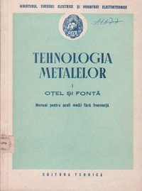 Tehnologia metalelor Volumul I - Otel si fonta, Manual pentru scoli medii fara frecventa