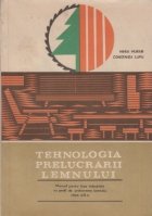 Tehnologia prelucrarii lemnului - Manual pentru licee industriale cu profil de prelucrarea lemnului clasa a X-