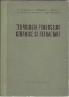 Tehnologia produselor ceramice si refractare