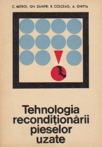 Tehnologia reconditionarii pieselor uzate