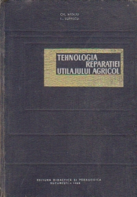 Tehnologia repararii utilajului agricol