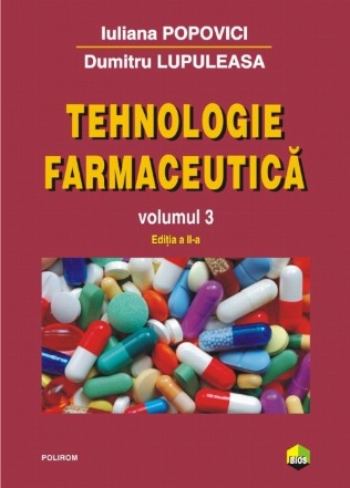 Tehnologie farmaceutică. Volumul III (ediţia a II-a)
