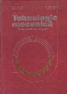 Tehnologie mecanica pentru sectiile de subingineri