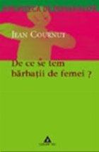 De ce se tem barbatii de femei