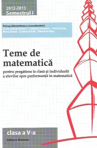 Teme de matematica pentru pregatirea la clasa si individuala a elevilor spre performanta in matematica, clasa a V-a 2012-2013 semestrul I