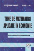 Teme de matematici aplicate in economie - Manual universitar pentru invatamantul la distanta Teme de matematici aplicate in economie - Manual universitar pentru invatamantul la distanta