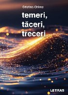 Temeri, tăceri, treceri