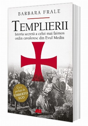 Templierii. Istoria secreta a celui mai faimos ordin cavaleresc din Evul Mediu