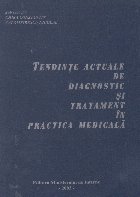 Tendinte actuale de diagnostic si tratament in practica medicala