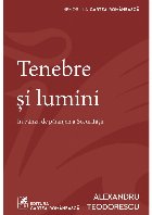 Tenebre şi lumini : în pânza de păianjen a Securităţii