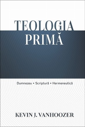 Teologia primă : Dumnezeu, Scriptură, hermeneutică