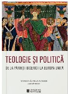 Teologie si politica. De la parintii bisericii la Europa unita