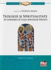 Teologie si spiritualitate in gandirea si viata sfintilor parinti