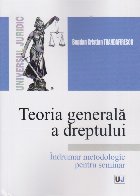 Teoria generală a dreptului : îndrumar metodologic pentru seminarii