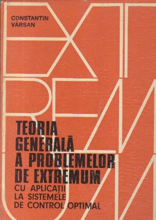 Teoria generala a problemelor de extremum cu aplicatii la sistemele de control optimal
