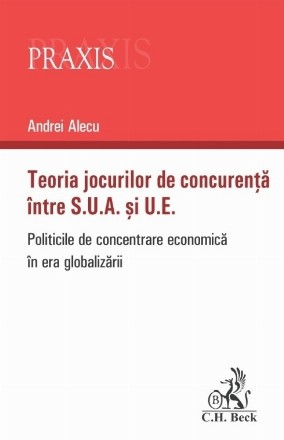Teoria jocurilor de concurenţă între SUA şi UE : politicile de concentrare economică în era globalizării