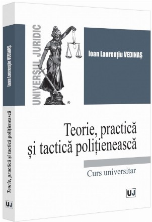 Teorie şi practică poliţienească : curs universitar