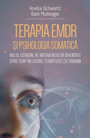 Terapia EMDR şi psihologia somatică : intervenţii pentru a spori încorporarea în tratamentul traumei