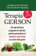 Terapia Gerson - Cel mai eficient program de nutritie pentru prevenirea si tratarea cancerului si a altor boli