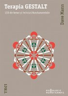 Terapia GESTALT. 100 de teme şi tehnici fundamentale Terapia GESTALT. 100 de teme şi tehnici fundamentale