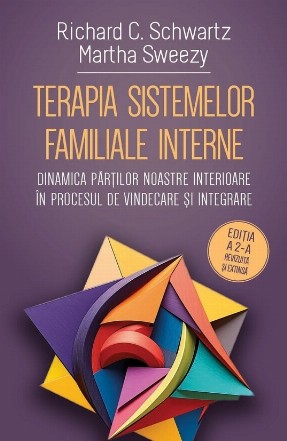 Terapia sistemelor familiale interne. Dinamica partilor noastre interioare in procesul de vindecare si integrare