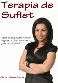 TERAPIA DE SUFLET Cum sa regandim fiecare aspect al vietii noastre pentru a fi fericiti…