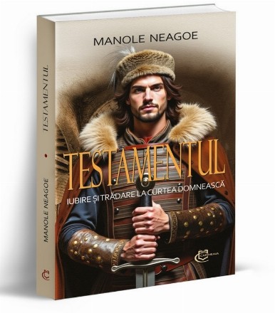 Testamentul : iubire şi trădare la Curtea Domnească