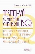 Testati-va coeficientul cerebral BQ. Descoperiti-va inteligenta reala prin teste de aptitudini, logica, memori