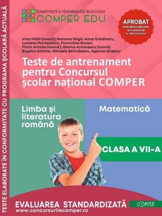 Teste de antrenament pentru Concursul şcolar naţional COMPER : Limba şi literatura română, Matematică,clasa a VII-a
