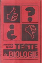 Teste de Biologie. Anatomie si fiziologie - Genetica si evolutionism (Ioan)