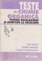 TESTE DE CHIMIE ORGANICA PENTRU BACALAUREAT SI ADMITERE IN FACULTATE TESTE DE CHIMIE ORGANICA PENTRU BACALAUREAT SI ADMITERE IN FACULTATE