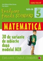 TESTE DE EVALUARE FINALA STANDARD. CLASA A V-A. MATEMATICA (30 DE VARIANTE DE SUBIECTE DUPA MODELUL MEN)