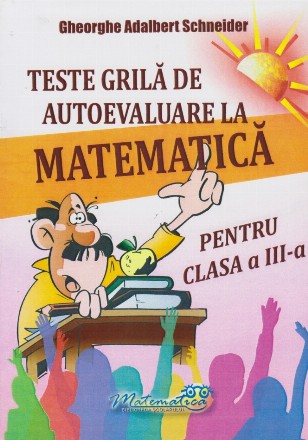 Teste grilă de autoevaluare la matematică pentru clasa a III-a