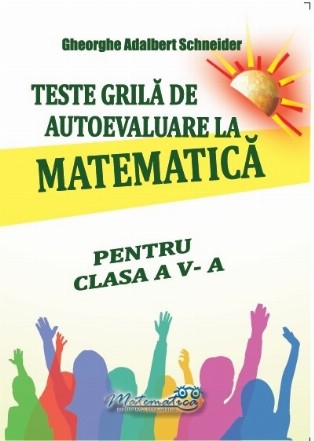 Teste grilă de autoevaluare la matematică pentru clasa a V-a